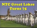 CAFB NTC Great Lakes Turns 75