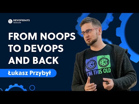 DevOpsDays Warsaw 2024: Łukasz Przybył - From NoOps to DevOps and back