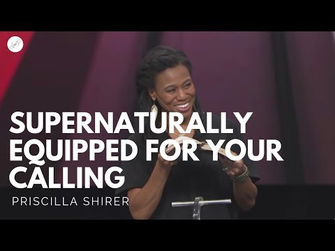 Priscilla Shirer: Supernaturally Equipped for Your Calling