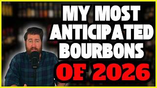 My Most Anticipated Bourbons of 2026
