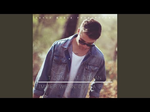 Immer wenn du da bist