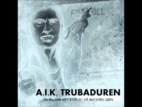 AIK TRUBADUREN - IKVÄLL VAR DET STÖKIGT PÅ MATCHEN IGEN