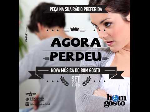 Agora Perdeu - Grupo Bom Gosto