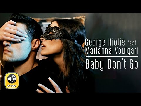 George Hiotis feat Marianna Voulgari - Baby Don't Go (Official Music Video)