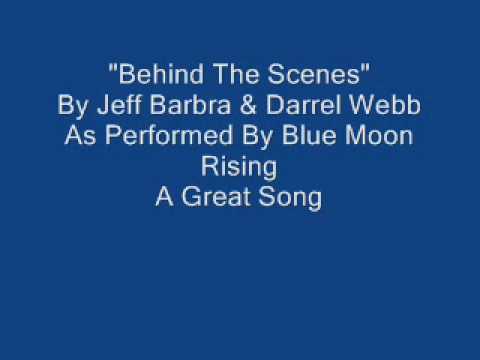 Behind The Scenes By Jeff Barbra- Performed Here By Blue Moon Rising