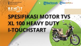 Baru Diluncurkan, Intip Spesifikasi Motor Bebek Pekerja TVS XL 100 Heavy Duty i-Touchstart
