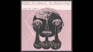 Nocturnal Sunshine - Take Me There (Official Audio)