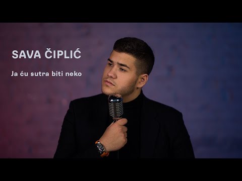 SAVA CIPLIC - JA ĆU SUTRA BITI NEKO ( OFFICIAL VIDEO 2022 )