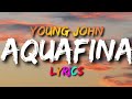 Young Jonn - Aquafina (lyrics Music Video)