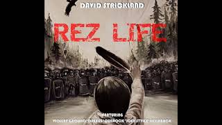 Rez Life   David Strickland Featuring Violent Ground, Drezus, Que Rock, Joey Stylez & Hellnback