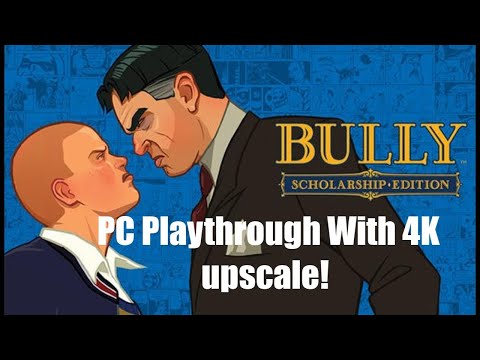 Bully Playthrough With 4K Upscaling!