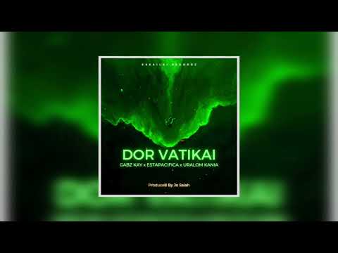 DOR VATIKAI   Gabz Kay x Estapacifica x Uralom Kania