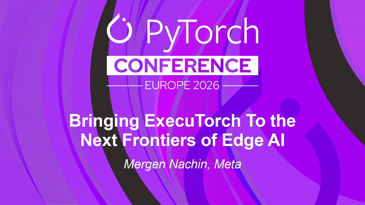 Bringing ExecuTorch To the Next Frontiers of Edge AI - Mergen Nachin, Meta