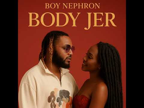 Boy Nephron - Body Jer (official Audio)