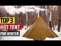 Top 3 Best Hot Tents For Winter Camping In 2023 Cozy Shelters For Your Snowy Adventures