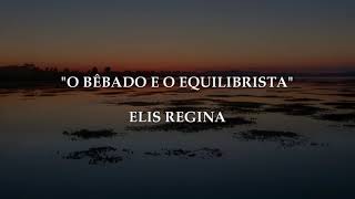 O BÊBADO E A EQUILIBRISTA - Elis Regina | Letra