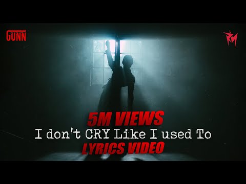 GUNN - I DON'T CRY LIKE I USED TO (Lyric Video)
