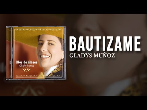Bautizame - Gladys Muñoz (Audio)
