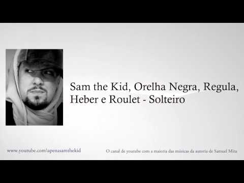 Sam the Kid, Orelha Negra, Regula, Heber e Roulet - Solteiro