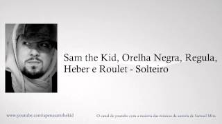 Sam the Kid, Orelha Negra, Regula, Heber e Roulet - Solteiro
