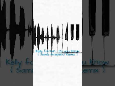 Kelly Fortuin - Do you know ( SamG Amapiano Remix )🎹💯🔥🎶