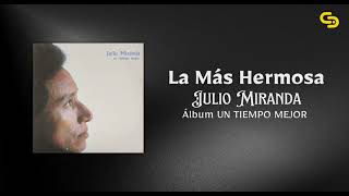 Video La Más Hermosa de Julio Miranda