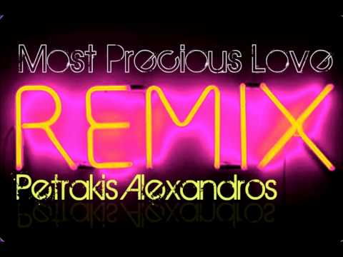 Most Precious Love (Remix) by Alexandros Petrakis