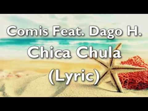 Comis Feat. Dago H. - Chica Chula (Lyric)