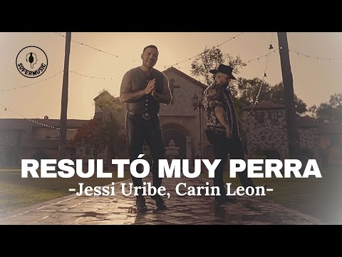 Jessi Uribe, Carin Leon - Resultó Muy Perra (LETRA)