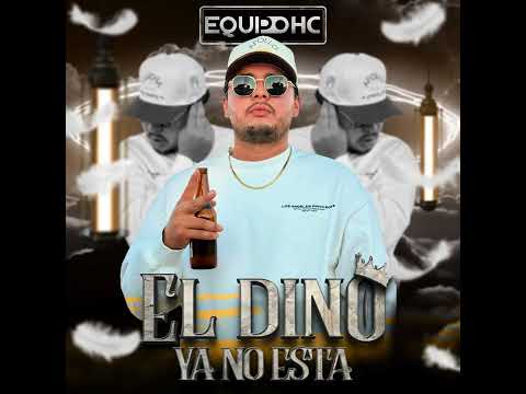 El Dino Ya No Está - Equipo HC