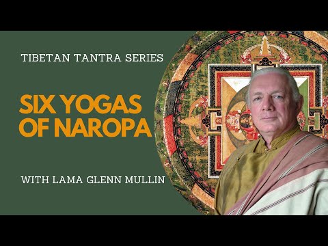 Six Yogas of Naropa with Glenn Mullin | Tibetan Tantra Series | Contemplative Studies Immersion