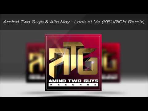 Amind Two Guys & Alta May - Look at Me (KEURICH Remix) [TRANCE VOCAL/PROGRESSIVE]