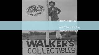 Will There Be Any - Jerry Jeff Walker
