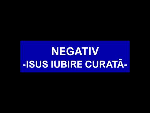 NEGATIV -ISUS IUBIRE CURATĂ-