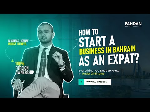 How to Start a Business in Bahrain as an Expat? everything you need to know in under 2 minutes!