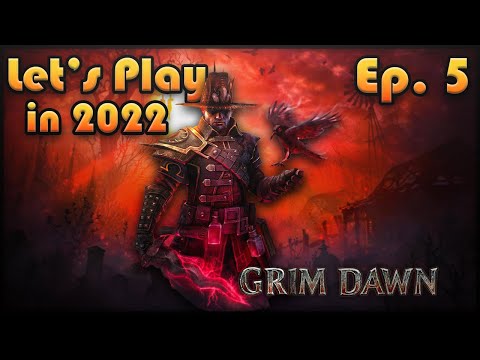 GRIM DAWN | Let's Play in 2022 | Episode 5 🎩🔫💣