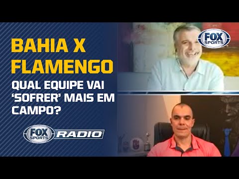 BAHIA X FLAMENGO: Qual equipe vai 'sofrer' mais em campo? Veja debate no Fox Sports Rádio