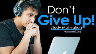 DON&#39;T GIVE UP - Very Powerful Motivational Video Compilation for Studying, School &amp; Success