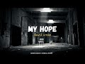 MY HOPE Nasheed Sinan Noor SLOWED VERSION Sinan Noor X Rabiul Rhmn