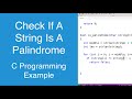 Check If A String Is A Palindrome C Programming Example