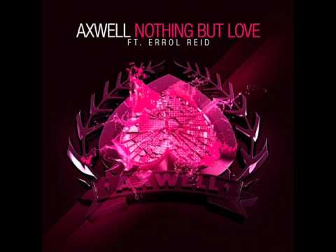 Axwell - Nothing But Love Ft. Errol Reid  (Ascáry Bashup)