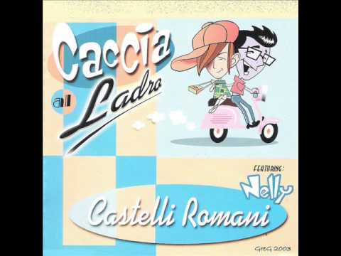 Caccia al ladro feat. Nelly - Castelli Romani