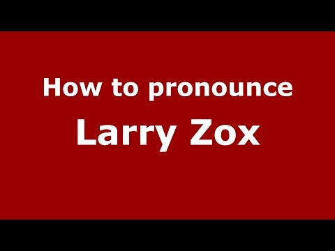 How to pronounce Larry Zox (American English/US)  - PronounceNames.com