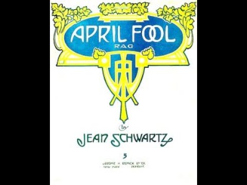 JEAN SCHWARTZ April Fool Rag (1911)
