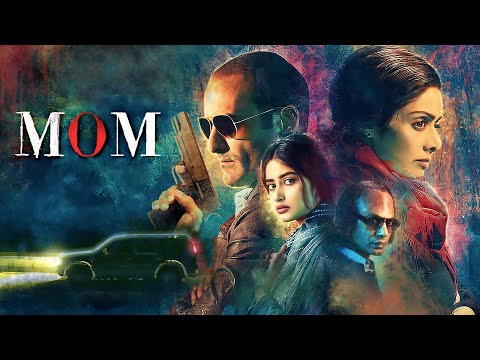 Mom (2017) - Superhit Hindi Movie With English Subtitles | Sridevi, Sajal Ali & Nawazuddin