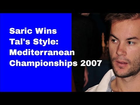 Saric Wins Tal's Style:  the Mediterranean Championships 2007