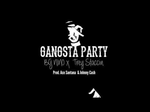 Gangsta Party - BG Nino x Trey Staccin (Prod. Ace Santana & Johnny Cash)