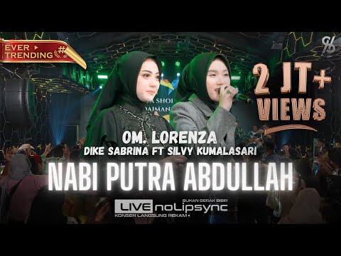MANUSIA IDOLA KU NABIYULLAH MUHAMMAD - OM LORENZA X DIKE S & SILVY K | SHOLAWAT NABI PUTRA ABDULLAH