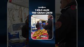 1 kilo diye aldı, 700 gram çıktı!
