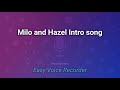 Milo and Hazel Intro Song